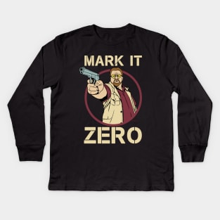 The Big Lebowski - Walter Sobchak - Mark it Zero Quote Kids Long Sleeve T-Shirt